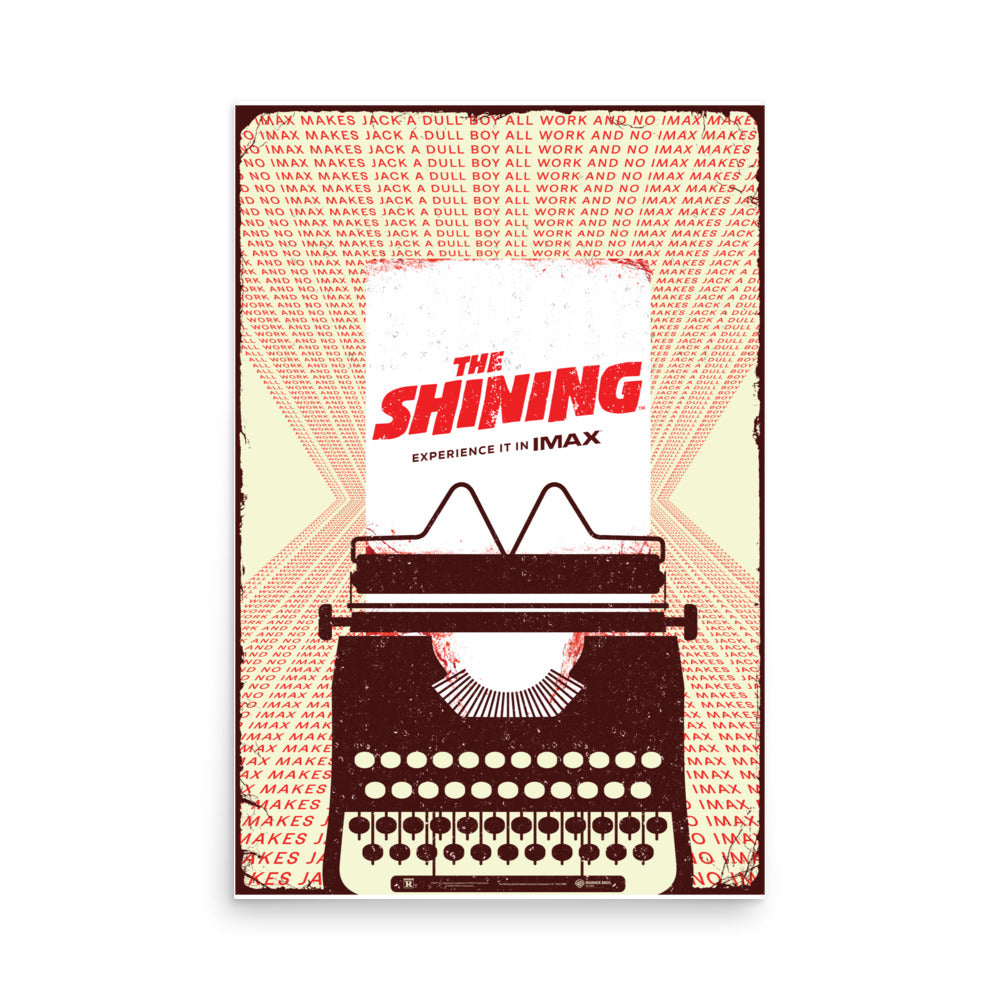 Poster artwork depicting a dark typewriter with a sheet of paper that reads The Shining Experience It In IMAX in red and black text. The background repeats the phrase ‘ALL WORK AND NO IMAX MAKES JACK A DULL BOY’ in red text against an off-white background and black poster border.