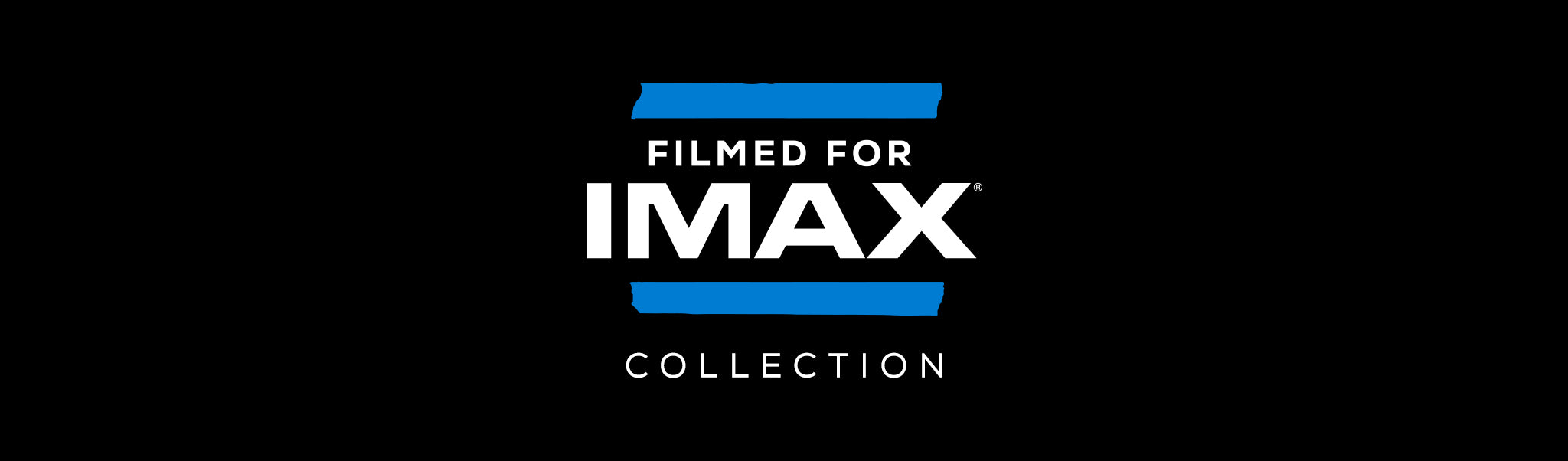 A black banner titled Filmed for IMAX Collection in large white letters, with stylized blue tape artwork.  